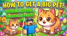 How to Get a Big Pet in Grow a Garden (Roblox)